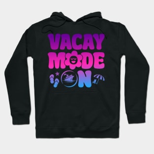 Vacay Mode On Summer Vacation Cruise Beach Vacation Mode Hoodie